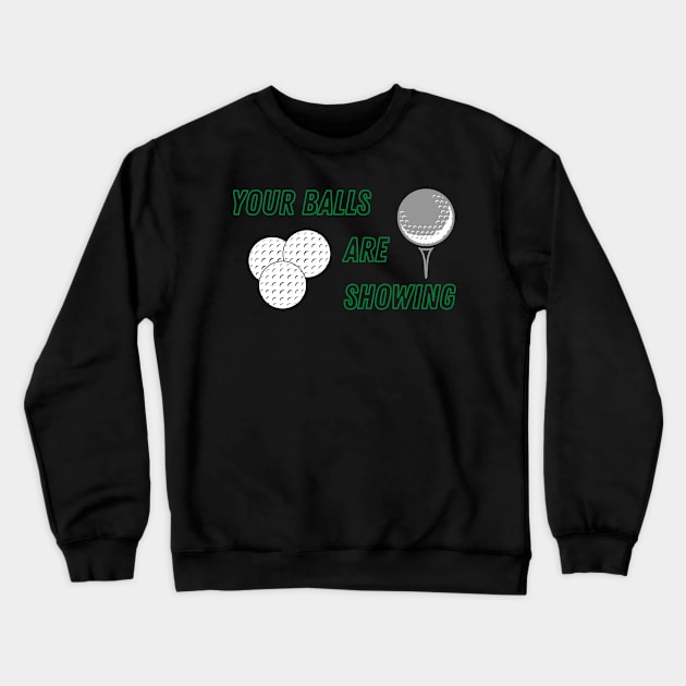 Your Balls are Showing - Golf Crewneck Sweatshirt by SnarkSharks